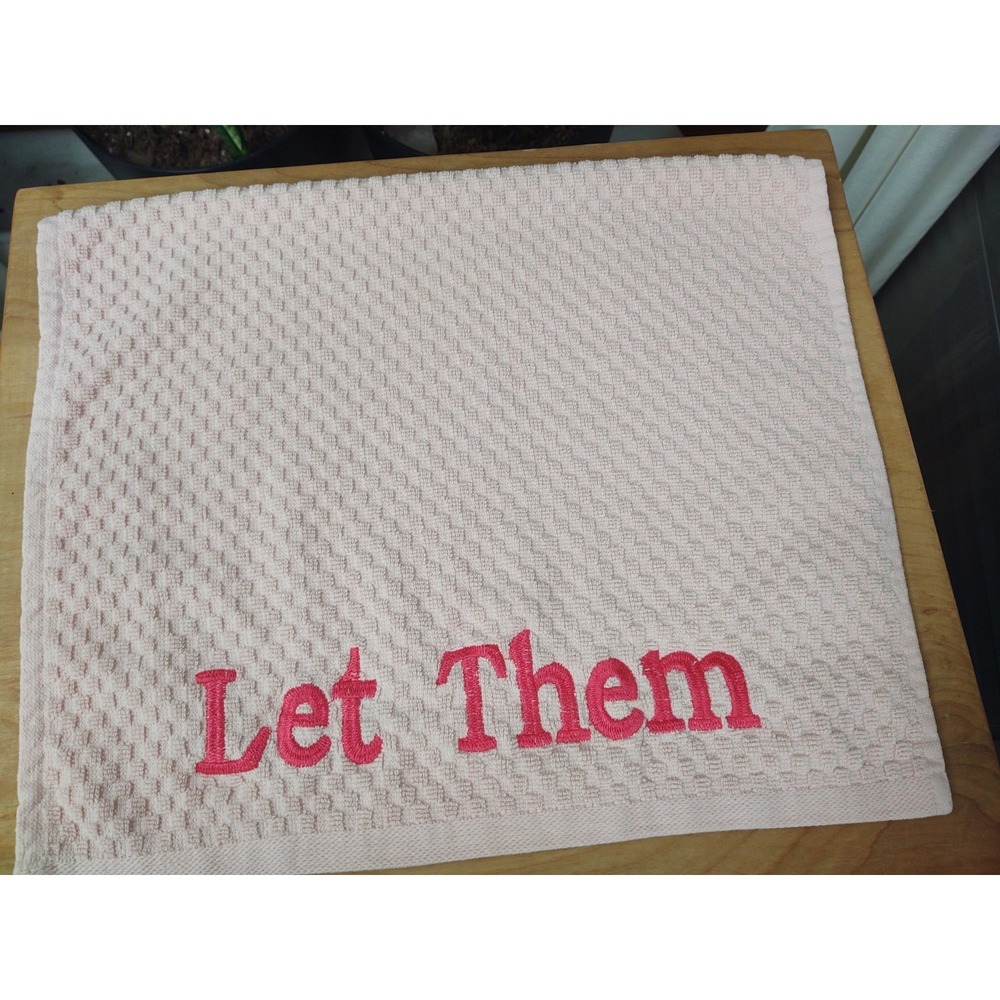 LET THEM Baby Pink Towel Hot Pink Font Bar Kitchen Bath Tea Towel Handcrafted
